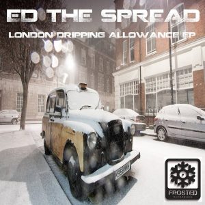 Ed The Spread - London Dripping Allowance [Frosted Recordings]
