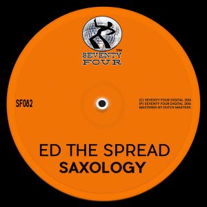 Ed The Spread - Saxology [Seventy Four]