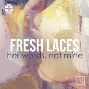 Fresh Laces - Her Words, Not Mine [Doin Work Records]