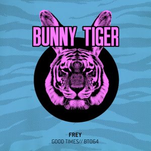 Frey - Good Times [Bunny Tiger]