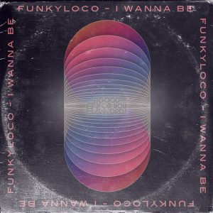 Funkyloco - I Wanna Be [Good For You Records]