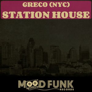GRECO (NYC) - Station House [Mood Funk Records]
