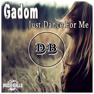 Gadom - Just Dance For Me [Disco Balls Records]