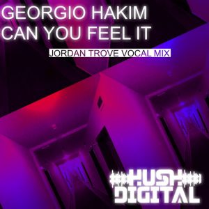 Georgio Hakim, Jordan Trove - Can You Feel It [Hush Digital]