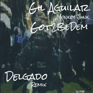 Gil Aguilar - Got 2 Be Dem [Monkey Junk]