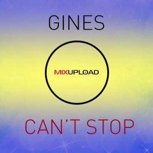 Gines - Can't Stop [Mixupload Deep]