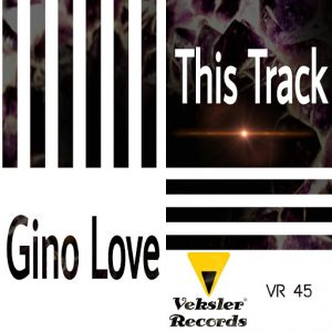 Gino Love - This Track [Veksler]