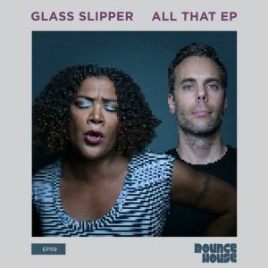 Glass Slipper - All That [Bounce House Recordings]