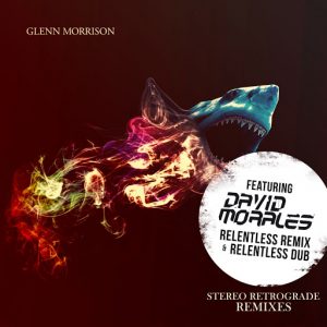 Glenn Morrison - Stereo Retrograde (David Morales Relentless Remixes) [Fall From Grace]