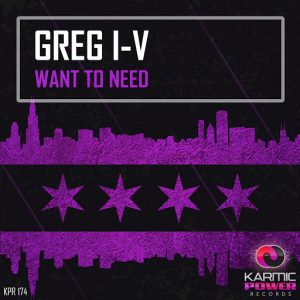 Greg I-V - Want to Need [Karmic Power Records]