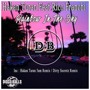 Hakan Turan feat.Rico Franchi - Rainbow In The Sky [Disco Balls Records]