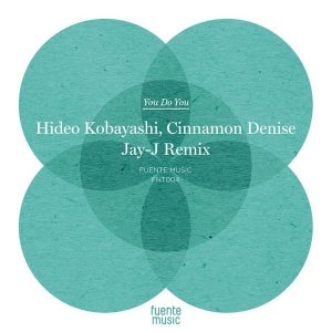 Hideo Kobayashi and Cinnamon Denice - You Do You [Fuente Music]