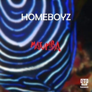 Homeboyz - Matumba [Kazukuta]