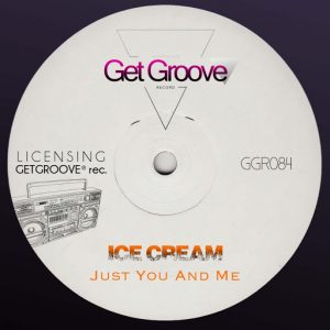 Ice Cream - Just You And Me [Get Groove Record]