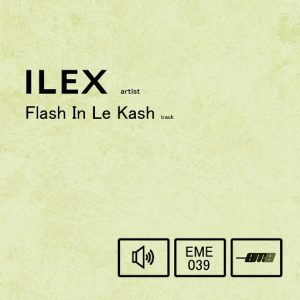 Ilex - Flash in Le Kash [Epoque Music Electronic]