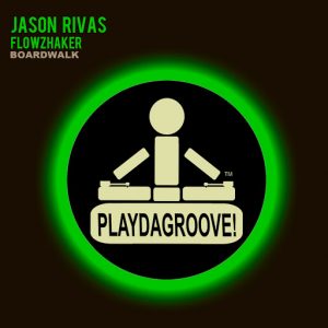 Jason Rivas & Flowzhaker - Boardwalk [Playdagroove!]