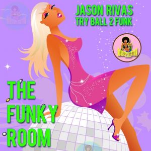 Jason Rivas & Try Ball 2 Funk - The Funky Room [Housexplotation Records]