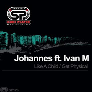 Johannes - Like A Child , Get Physical [SP Recordings]