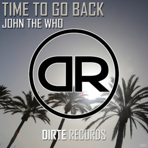 John The Who - Time To Go Back [Dirte Records]