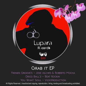 Jose Vilches, Roberto Mocha, Disco Ball'z, Vickyproduction - Grab It EP [Lupara Records]