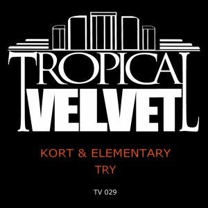 KORT & Elementary - Try [Tropical Velvet]