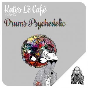 Kates Le Cafe - Drums Psychedelic [Samarà Records]