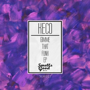 Keco - Gimme That Funk EP [Smells Good Records]