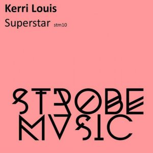 Kerri Louis - Superstar [Strobe Mvsic]