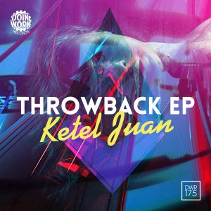 Ketel Juan - Throwback EP [Doin Work Records]