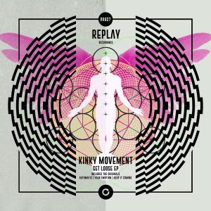 Kinky Movement - Get Loose EP [Replay]