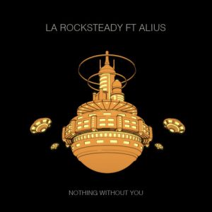 LA Rocksteady - Nothing Without You (feat. ALIUS) [Velcro]