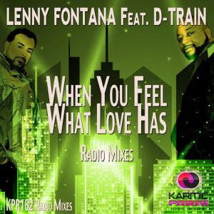 Lenny Fontana feat. D-Train - When You Feel What Love Has [Karmic Power Records]