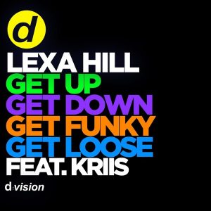 Lexa Hill - Get Up, Get Down, Get Funky, Get Loose [DVision]
