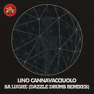 Lino Cannavacciuolo - Sa Lughe (Dazzle Drums Remixes) [Double Cheese Records]