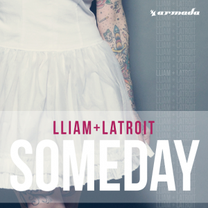 Lliam + Latroit - Someday [Armada Music]