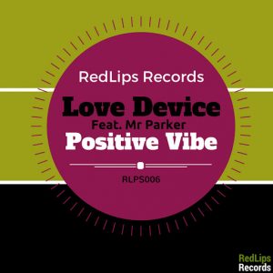 Love Device - Positive Vibe [Red Lips Records]