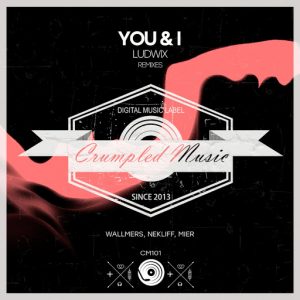 Ludwix - You & I (Remixes) [Crumpled Music]