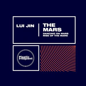 Lui Jin - The Mars [Plastic Frequent]