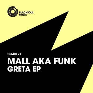 Mall Aka Funk - Greta EP [Blacksoul Music]