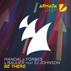 Mandal & Forbes & Bauuer feat. SJ Johnson - Be There [Armada Deep]