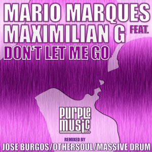 Mario Marques feat.Maximilian G - Don't Let Me Go [Purple Music]