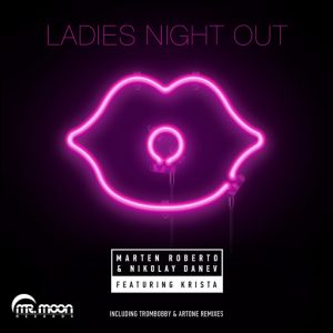 Marten Roberto & Nikolay Danev feat.Krista - Ladies Night Out [Mr. Moon Records]