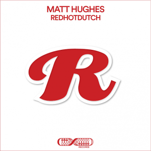 Matt Hughes - RedHotDutch [Outcross Records]