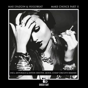 Max Lyazgin, Hugobeat - Make Choice, Pt. 2 [Disco Cat]