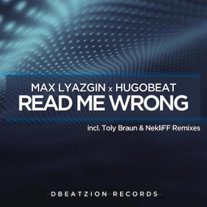 Max Lyazgin, Hugobeat - Read Me Wrong [Dbeatzion Records]