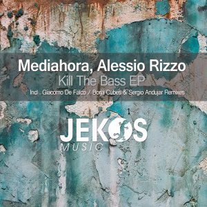 Mediahora, Alessio Rizzo - Kill The Bass [Jekos Music]
