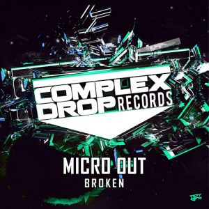 Micro Out - Broken [Complex Drop Records]