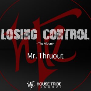 Mr. Thruout - Losing Control [House Tribe Records]