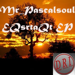 Mr_Pascalsoul - EQsrtaQt EP [Deep Rooted Invasion Productions]