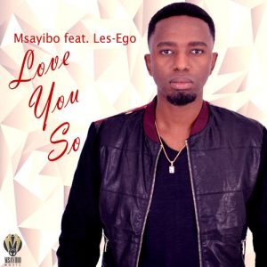 Msayibo - Love You So [Msayibo Music]